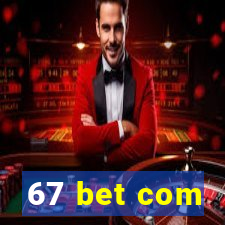 67 bet com